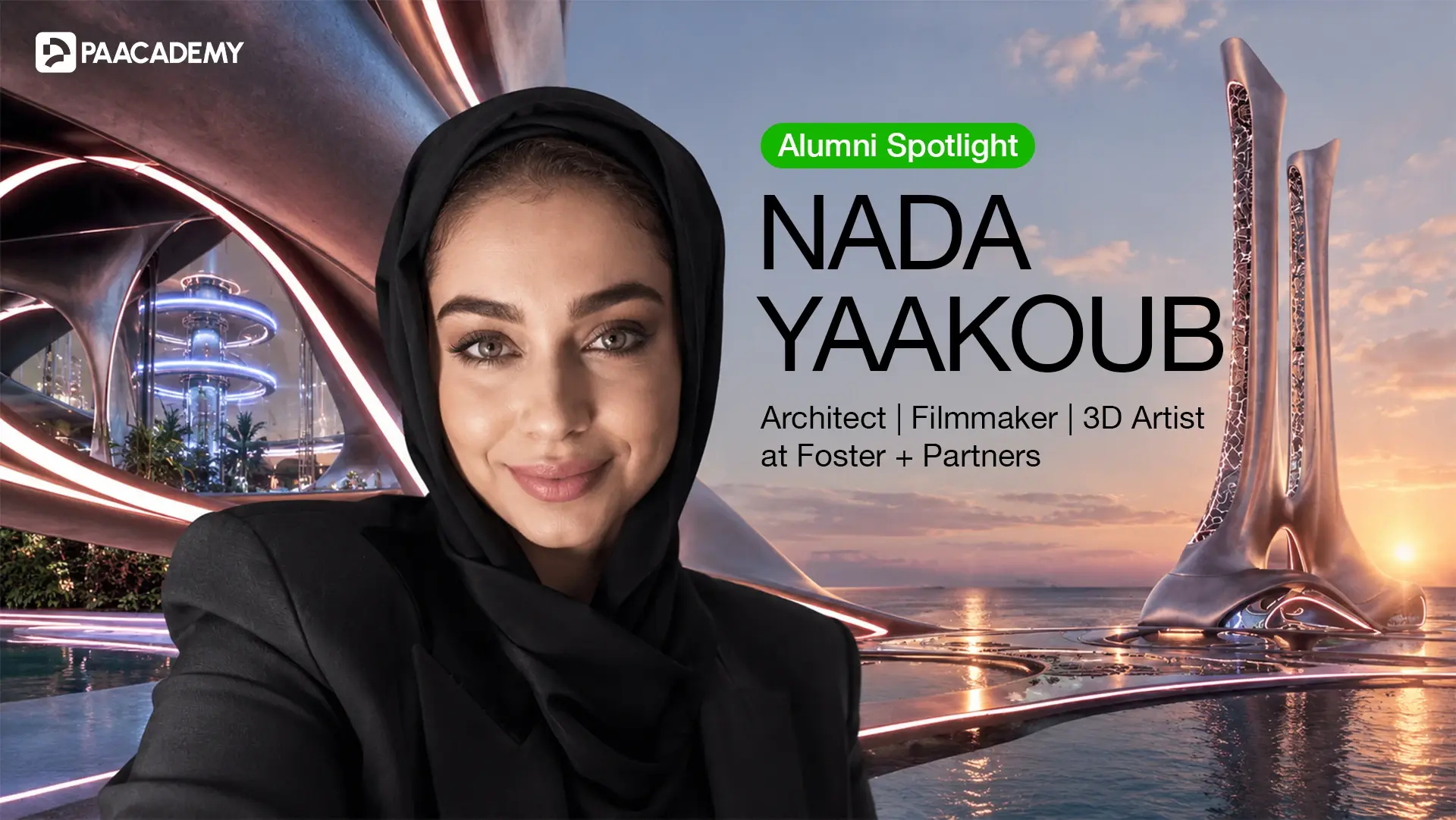 From PAACADEMY to Foster + Partners: Nada Yaakoub’s Inspiring Journey